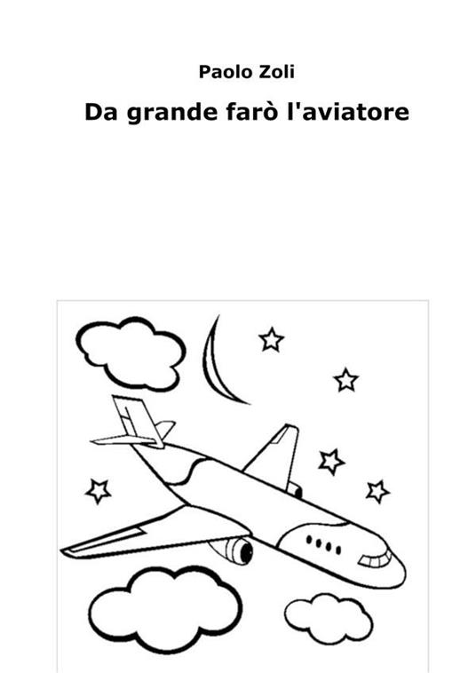 Da grande farò l'aviatore - Paolo Zoli - ebook