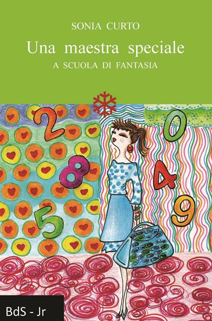 Una maestra speciale. A scuola di fantasia - Sonia Curto - copertina
