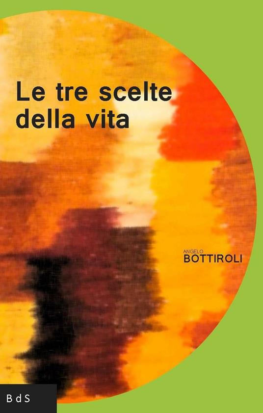 Le tre scelte della vita - Angelo Bottiroli - copertina
