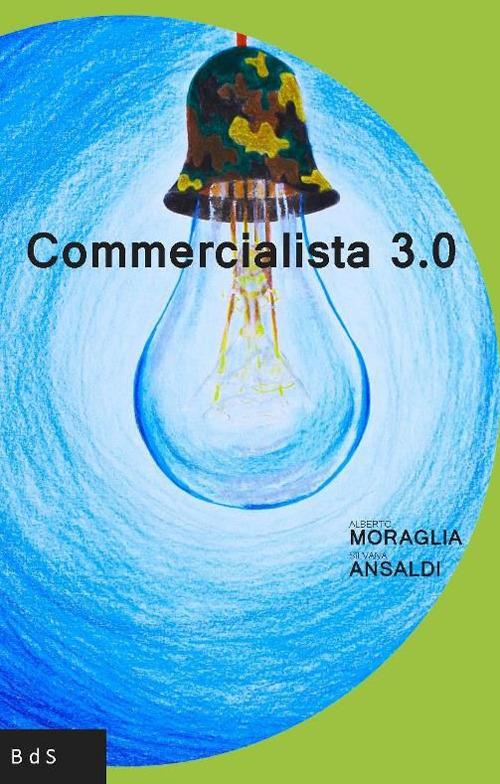 Commercialista 3.0 - Alberto Moraglia,Silvana Ansaldi - copertina