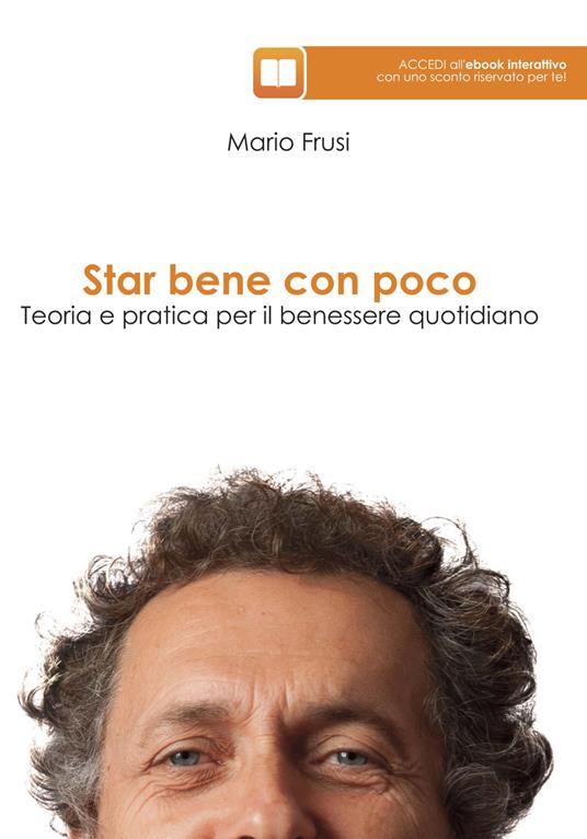 Star bene con poco. Teoria e pratica per il benessere quotidiano - Mario Frusi - copertina