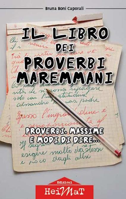Il libro dei proverbi maremmani. Proverbi, massime e modi di dire... - Bruna Boni Caporali - copertina