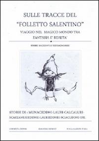 Sulle tracce del «Folletto salentino». Viaggio nel magico mondo tra fantasia e realtà. Storie racconti e testimonianze - Giampiero Presicce - copertina