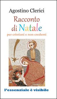 Racconto di Natale per cristiani e non credenti - Agostino Clerici - copertina