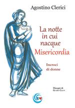 La notte in cui nacque Misericordia. Incroci di donne