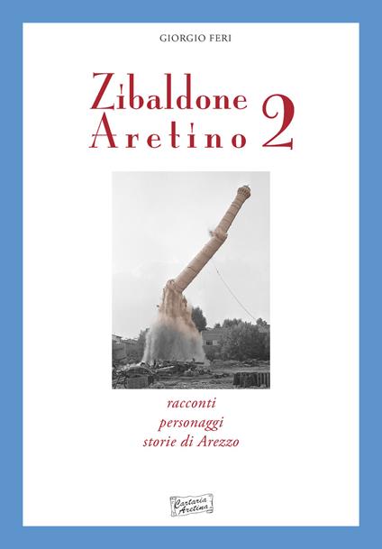 Zibaldone aretino. Racconti, personaggi, storie di Arezzo. Vol. 2 - Giorgio Feri - copertina