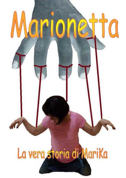 Marionetta. La vera storia di Marika DeSantis - Marika DeSantis - copertina