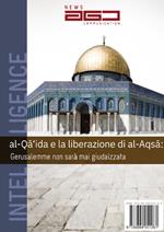 Al-Qa'ida e la liberazione di al-Aqsa. Gerusalemme non sarà mai giudaizzata