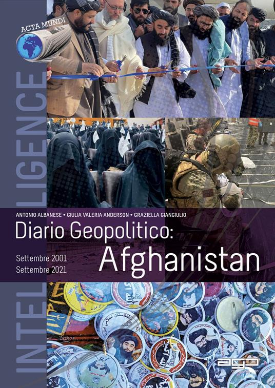 Diario geopolitico: Afghanistan, settembre 2001-Settembre 2021 - Antonio Albanese,Giulia Valeria Anderson,Graziella Giangiulio - copertina