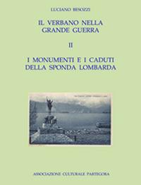 Il Verbano nella grande guerra. I caduti e i monumenti. Vol. 2: monumenti e i caduti della sponda lombarda , I. - Luciano Besozzi - copertina