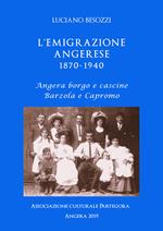 L' emigrazione angerese 1870-1940. Angera borgo e cascine, Barzola e Capronno