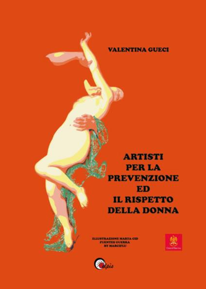 Artisti per la prevenzione ed il rispetto della donna. Ediz. illustrata - Valentina Gueci - copertina