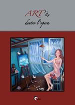 ART'è, dentro l'opera. Ediz. illustrata