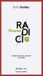 Radici pizzerias. Guida alle buone pizzerie di Puglia