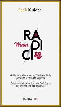 Radici wines. Guida ai vini autoctoni del Sud Italia per esperti ed appassionati. Ediz. multilingue - copertina