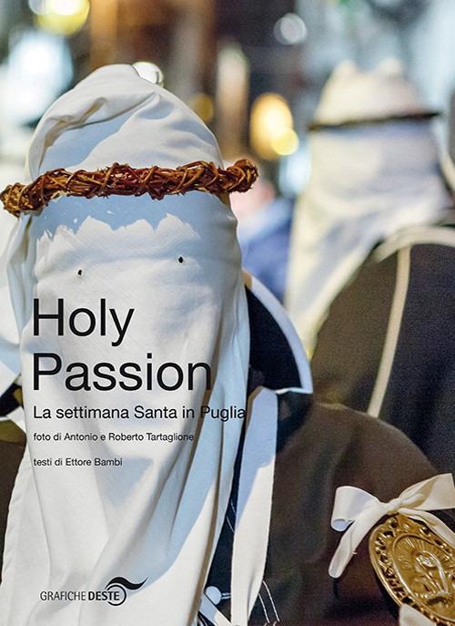Holy passion. La settimana santa in Puglia. Ediz. italiana e inglese - Ettore Bambi,Roberto Tartaglione - copertina