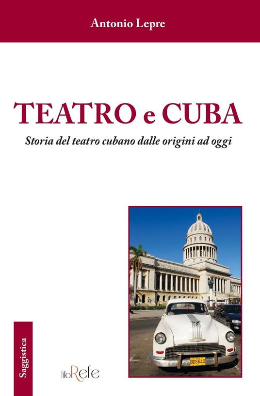 Teatro e Cuba. Storia del teatro cubano dalle origini ad oggi - Antonio Lepre - copertina