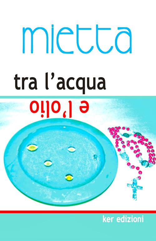 Tra l'acqua e l'olio. Santamonica - Mietta - copertina