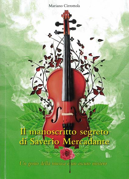 Il manoscritto segreto di Saverio Mercadante. Un genio della musica e un oscuro mistero - Mariano Cirrottola - copertina