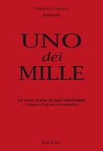 Uno dei mille. La vera storia di una spedizione e l'odissea di un povero garibaldino