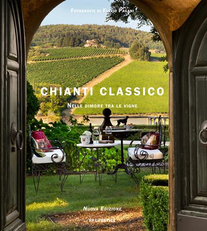 Chianti classico. Nelle dimore tra le vigne. Ediz. italiana e inglese - Flavio Pagani - copertina