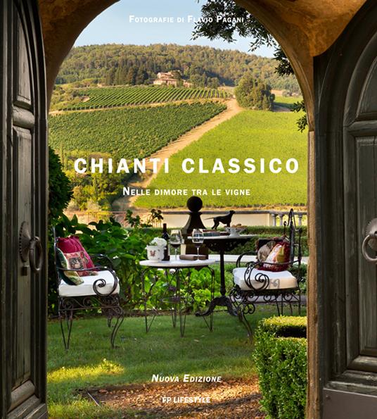 Chianti classico. Nelle dimore tra le vigne. Ediz. italiana e inglese - Flavio Pagani - copertina