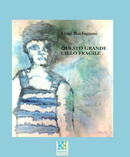 Questo grande cielo fragile - Luigi Buchignani - copertina