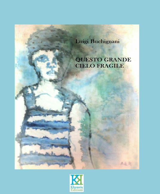 Questo grande cielo fragile - Luigi Buchignani - copertina