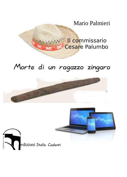 Morte di un ragazzo zingaro. Il commissario Cesare Palumbo - Mario Palmieri - copertina