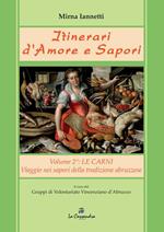 Itinerari d'amore e sapori. Viaggio a tappe nella cucina della tradizione abruzzese. Vol. 2: Le carni.