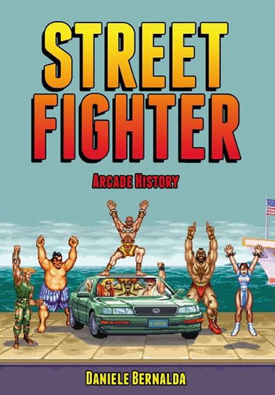 Street fighter arcade history - Daniele Bernalda - copertina