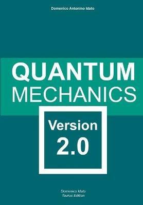 Quantum mechanics. Version 2.0 - Antonico Idato Domenico - copertina