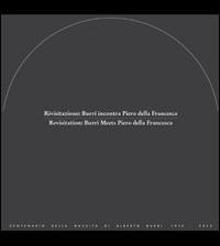 Rivisitazione. Burri incontra Piero della Francesca. Ediz. italiana e inglese - copertina