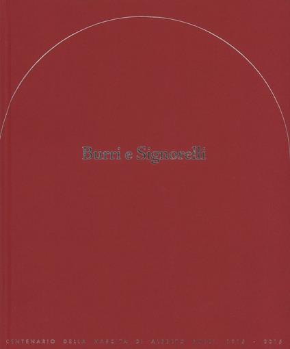 Burri e Signorelli. Giornata di studi e mostra storico-documentaria. Ediz. a colori - copertina
