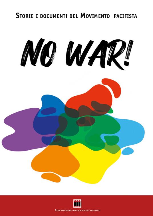 No war! Storie e documenti del movimento pacifista. Ediz. illustrata - copertina