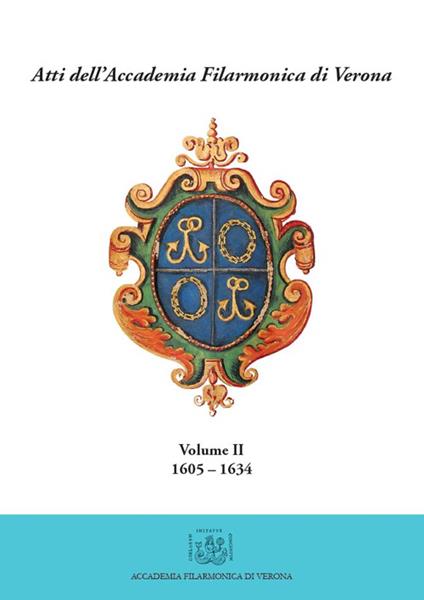 Atti dell'Accademia Filarmonica di Verona. Vol. 2: (1605-1634). - Michele Magnabosco,Laura Och - copertina