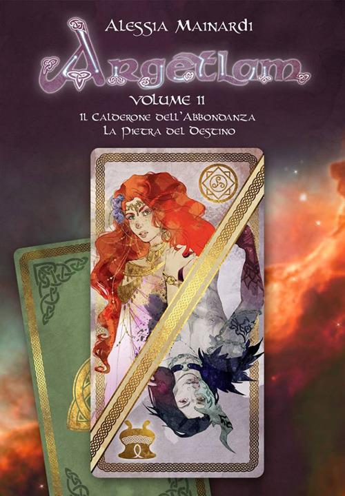 Il calderone dell'abbondanza-La pietra del destino. Argetlam. Vol. 2 - Alessia Mainardi - copertina