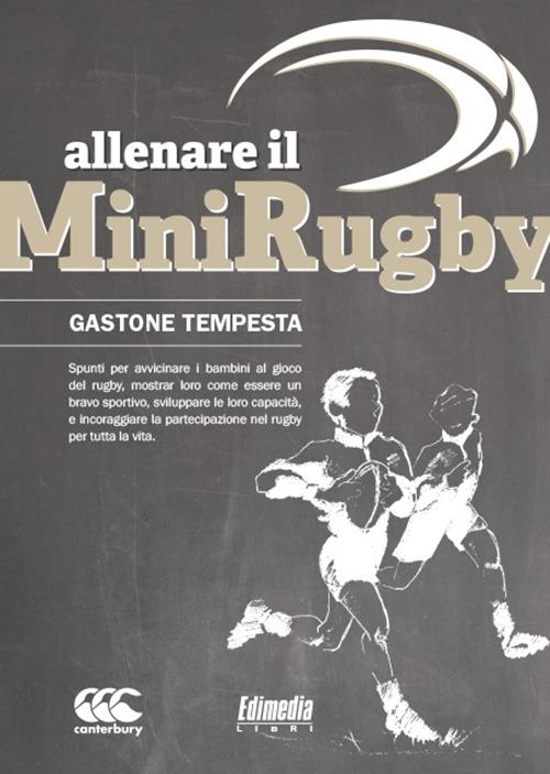 Allenare il minirugby. Spunti per avvicinare i bambini al gioco del rugby - Gastone Tempesta - copertina