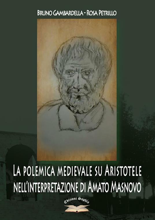 La polemica medievale su Aristotele nell'interpretazione di Amato Masnovo - Bruno Gambardella,Rosa Petrillo - copertina