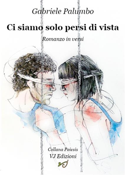 Ci siamo solo persi di vista. Romanzo in versi - Gabriele Palumbo - copertina