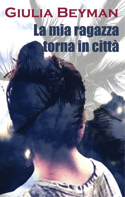 La mia ragazza torna in città - Giulia Beyman - ebook