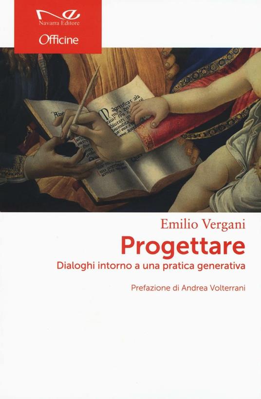 Progettare. Dialoghi intorno a una pratica generativa - Emilio Vergani - copertina