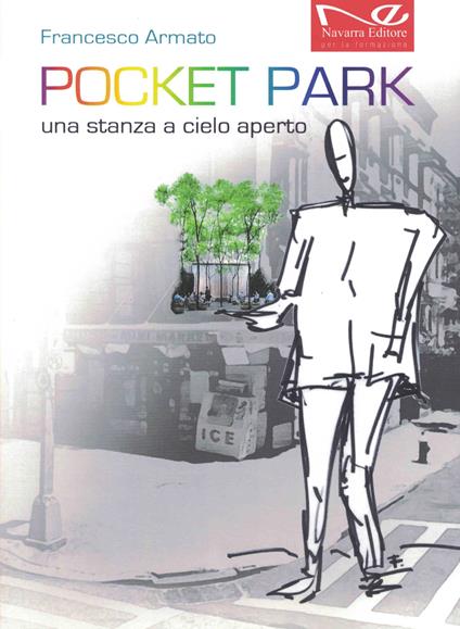 Pocket park. Una stanza a cielo aperto. Nuova ediz. - Francesco Armato - copertina