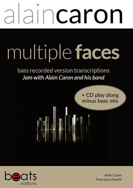 Multiple faces bass transcriptions. Jam with Alain Caron and his band. Con CD Audio - Alain Caron,Francesco Zanetti - copertina