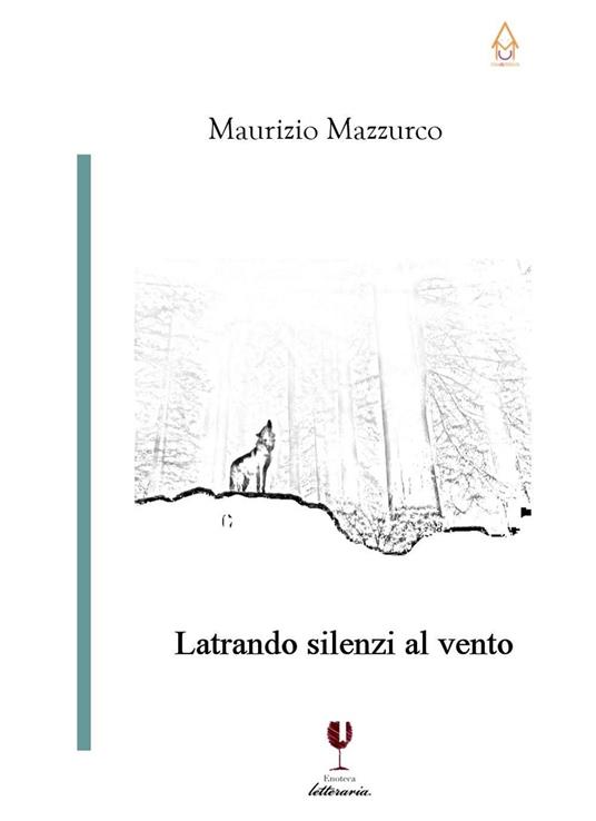 Latrando silenzi al vento - Maurizio Mazzurco - copertina