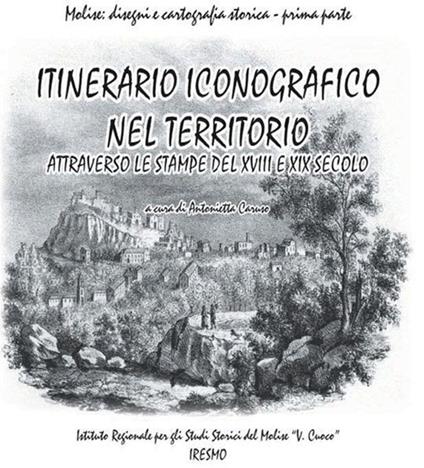 Itinerari iconografico nel territorio attravetso le stampe del XVIII e XIX secolo - Antonietta A. Caruso - copertina