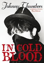 Johnny Thunders in Cold Blood. La biografia ufficiale