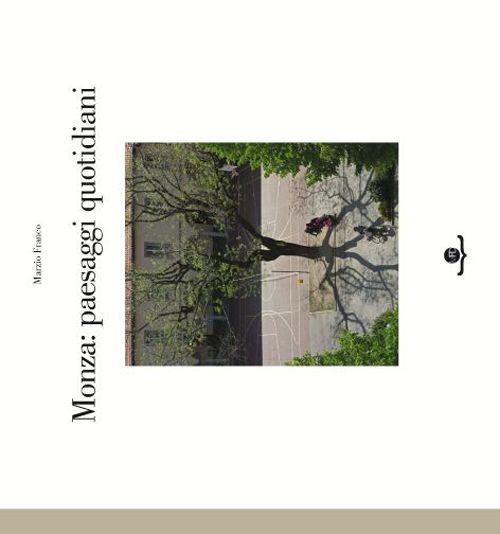 Monza. Paesaggi quotidiani - Marzio Franco - copertina