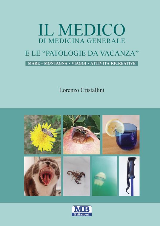 Il medico di medicina generale e le patologie da vacanza. Mare montagna viaggi attività ricreative. Ediz. illustrata - Lorenzo Cristallini - copertina