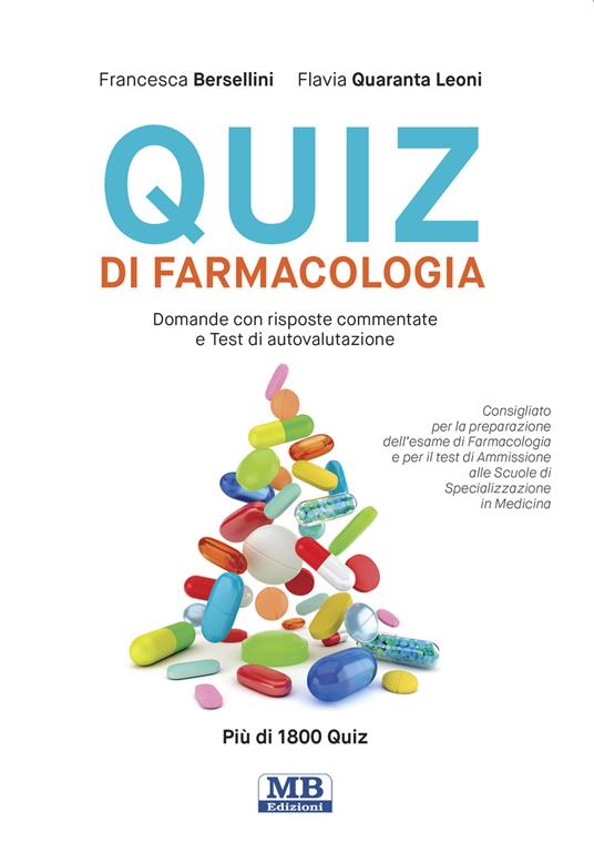 Quiz di farmacologia. Domande con risposte commentate e test di autovalutazione - Francesca Bersellini,Flavia Quaranta Leoni - copertina